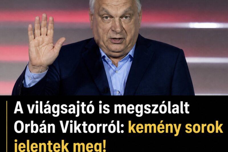 A külföldi lapok olyat írtak Orbán Viktorról, amit magyar miniszterelnökről még soha